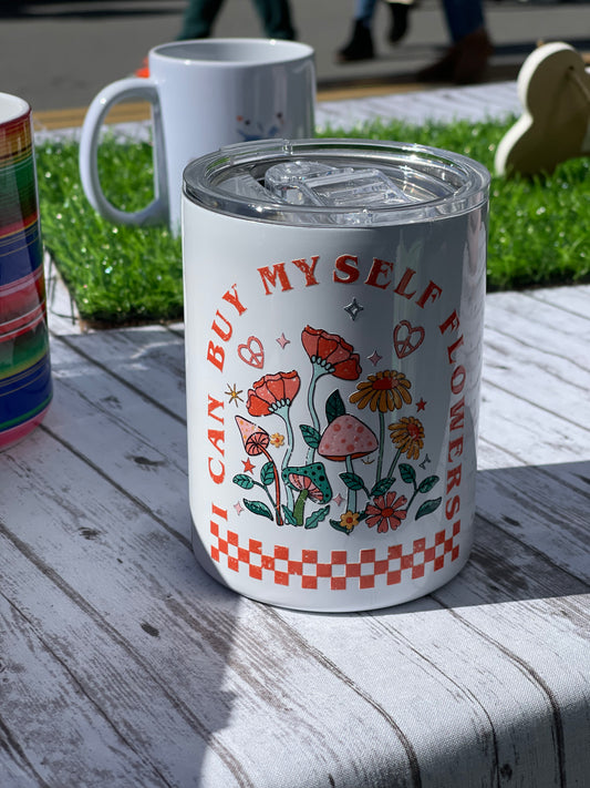 I Can Buy Myself Flowers Tumbler